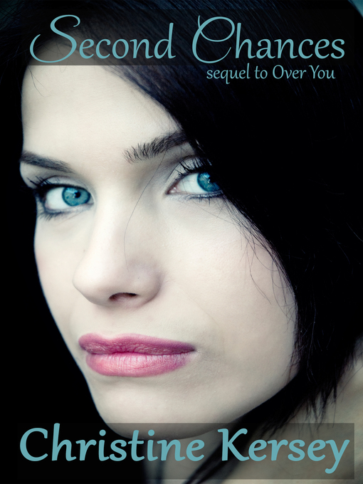 Title details for Second Chances (sequel to Over You) by Christine Kersey - Available
